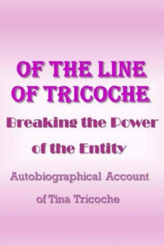 Kniha Of the Line of Tricoche: Breaking the Power of the Entity Tina Tricoche