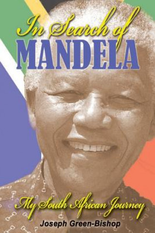 Kniha In Search of Mandela: My South African Journey Joseph Green-Bishop