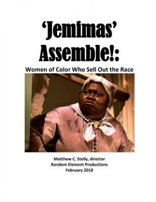 Carte Jemimas Assemble!: Women of Color Who Sell Out the Race Matthew C. Stelly