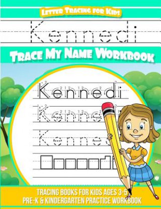 Carte Kennedi Letter Tracing for Kids Trace My Name Workbook: Tracing Books for Kids Ages 3 - 5 Pre-K & Kindergarten Practice Workbook Yolie Davis