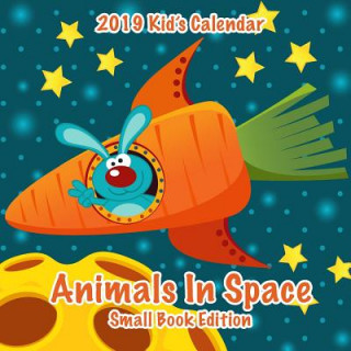 Kniha 2019 Kid's Calendar: Animals in Space Small Book Edition C. a. Jameson