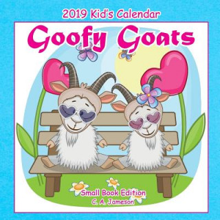 Kniha 2019 Kid's Calendar: Goofy Goats Small Book Edition C. a. Jameson