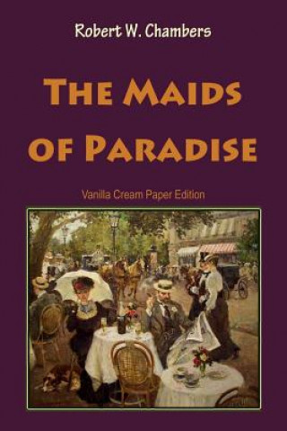 Könyv The Maids of Paradise Robert W. Chambers