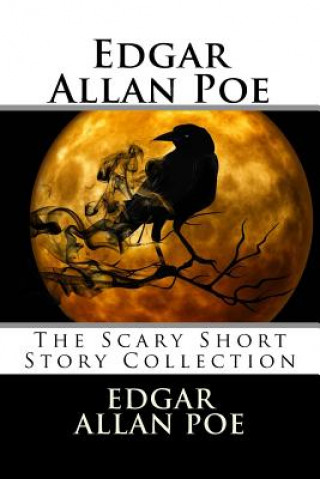 Kniha Edgar Allan Poe: The Scary Short Story Collection Edgar Allan Poe