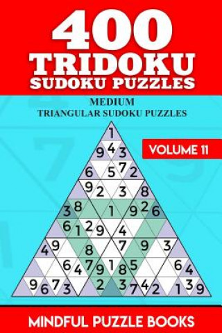 Kniha 400 Tridoku Sudoku Puzzles: Medium Triangular Sudoku Puzzles Mindful Puzzle Books