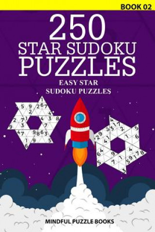 Kniha 250 Star Sudoku Puzzles: Easy Star Sudoku Puzzles Mindful Puzzle Books