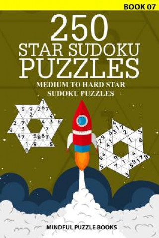 Kniha 250 Star Sudoku Puzzles: Medium to Hard Star Sudoku Puzzles Mindful Puzzle Books