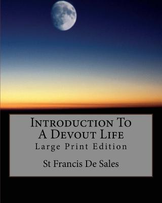 Книга Introduction to a Devout Life: Large Print Edition St Francis De Sales