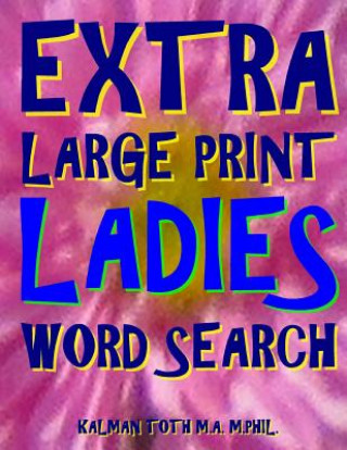Könyv Extra Large Print Ladies Word Search Kalman a. Toth M. a. M.