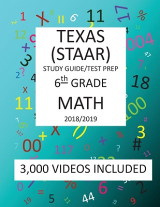 Carte 6th Grade TEXAS STAAR, MATH: 2019: 6th Grade Texas Assessment Academic Readiness MATH Test prep/study guide Mark Shannon