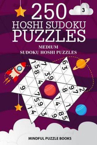 Kniha 250 Hoshi Sudoku Puzzles: Medium Sudoku Hoshi Puzzles Mindful Puzzle Books