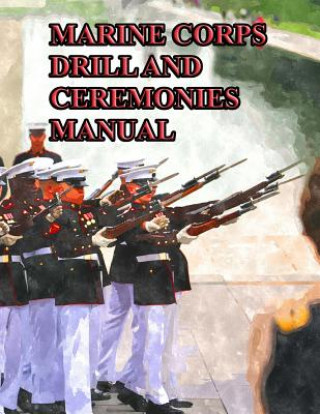 Livre Marine Corps Drill and Ceremonies Manual Department of Defense