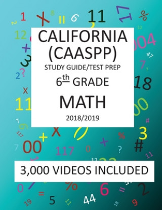 Książka 6th Grade CALIFORNIA CAASPP, MATH, Test Prep: 2019: 6th Grade California Assessment of Student Performance and Progress MATH Test prep/study guide Mark Shannon