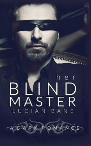 Kniha Her Blind Master Lucian Bane