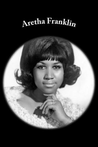 Carte Aretha Franklin: A Biography Emily Williams