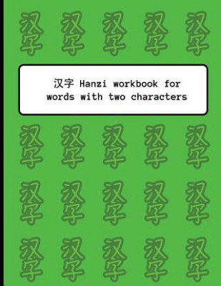 Kniha Hanzi Workbook for Words with Two Characters: Green Pattern Design, 120 Numbered Pages (8.5x11), Practice Grid Cross Diagonal, 12 Sets of Two-Characte Whita Design