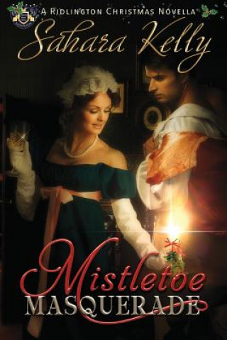 Kniha Mistletoe Masquerade: A Ridlington Christmas Novella Sahara Kelly