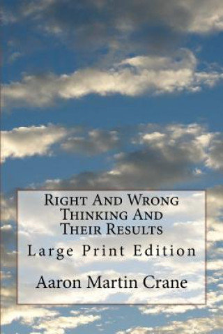 Kniha Right and Wrong Thinking and Their Results: Large Print Edition Aaron Martin Crane