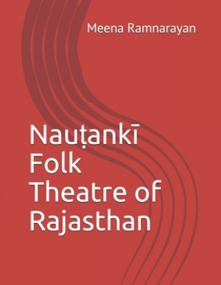 Kniha Nau&#7789;ank&#299; Folk Theatre of Rajasthan Meena Ramnarayan
