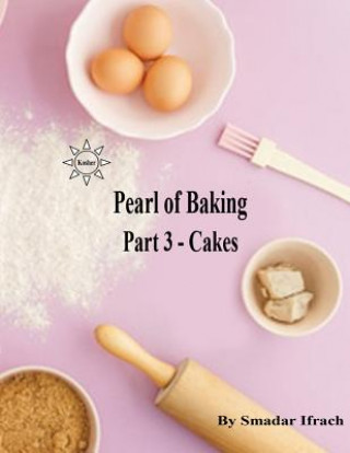 Könyv Pearl of Baking: Part 3 - Cakes Smadar Ifrach