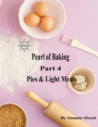 Kniha Pearl of Baking: Part 4 - Pies & Light Meals Smadar Ifrach