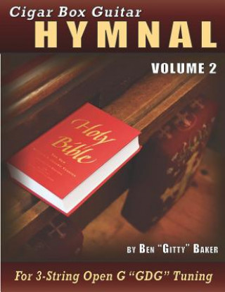 Carte Cigar Box Guitar Hymnal Volume 2: 55 MORE Classic Christian Hymns Arranged For 3-String GDG Cigar Box Guitars Ben Gitty Baker