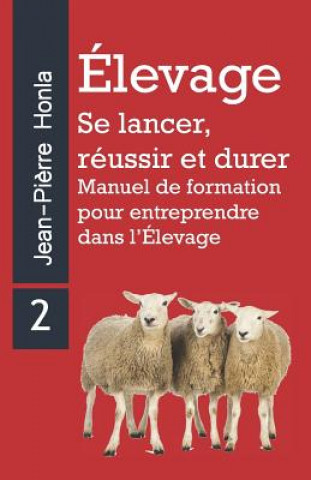 Kniha Elevage - Se Lancer, Reussir Et Durer Jean-Pierre Honla