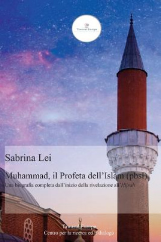 Książka Muhammad Il Profeta Dell'islam, Una Biografia Dall'inizio Della Rivelazione All'hijrah Sabrina Lei