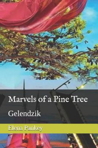 Kniha Marvels of a Pine Tree: Gelendzik Elena Pankey