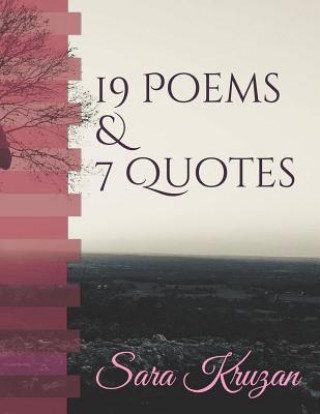 Kniha 19 Poems & 7 Quotes Sara Jessimy Kruzan