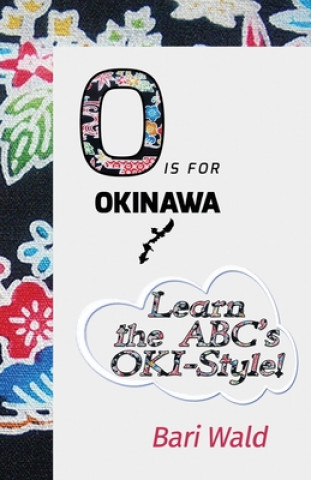 Kniha "O" is for Okinawa!: Learn your ABC's Oki-Style Bari Wald