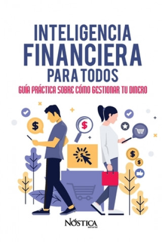 Könyv Inteligencia Financiera Para Todos: Guía práctica sobre cómo gestionar tu dinero Nostica Editorial