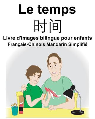 Książka Français-Chinois Mandarin Simplifié Le temps Livre d'images bilingue pour enfants Suzanne Carlson