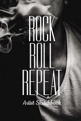 Книга Rock Roll Repeat Artist Sketchbook: Cool Drawing Paper Sketch Pad For Pencil Charcoal Coloring & Doodling Rock Roll Repeat