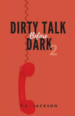 Kniha Dirty Talk Before Dark 2 T. L. Jackson