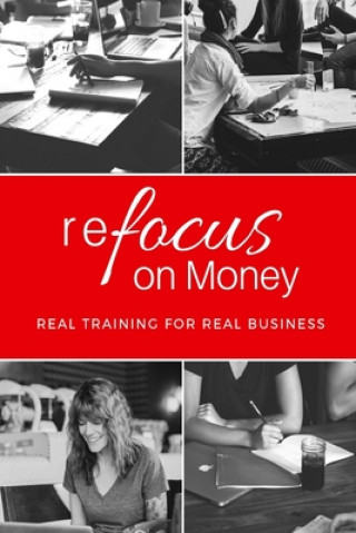 Carte reFocus on Money: real training for real business Christie Browning