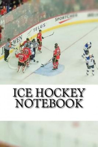 Könyv Ice Hockey Notebook Mr Nick Walsh