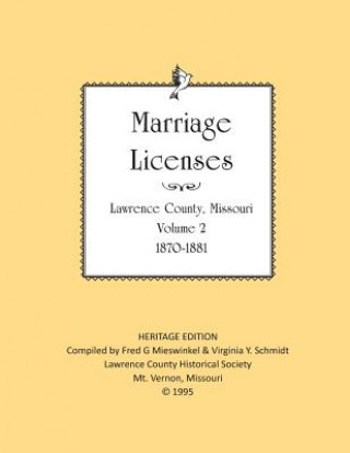 Knjiga Lawrence County Missouri Marriages 1870-1881 Lawrence County Historical Society