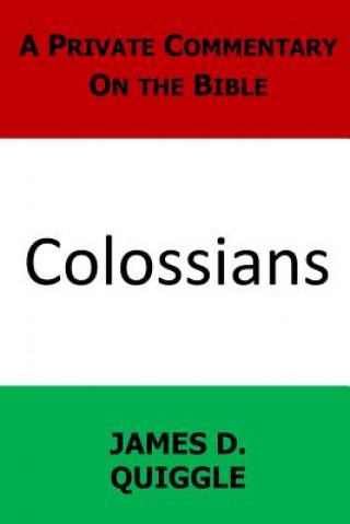 Książka A Private Commentary on the Bible: Colossians James D. Quiggle