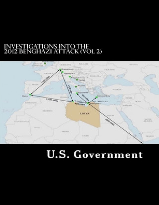 Carte Investigations into the 2012 Benghazi Attack (Vol 2) U. S. Government