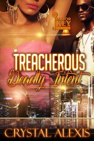 Knjiga Treacherous: Deadly Intent Crystal Alexis