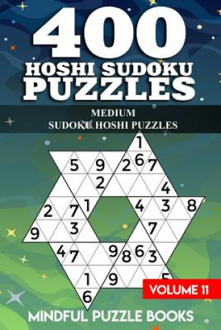 Kniha 400 Hoshi Sudoku Puzzles: Medium Sudoku Hoshi Puzzles Mindful Puzzle Books