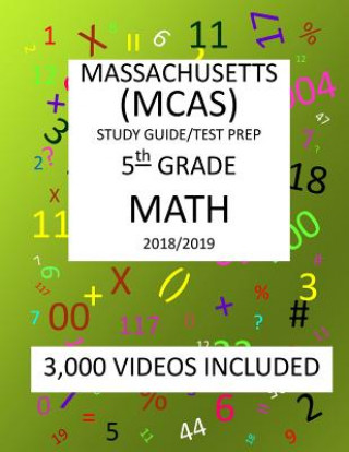 Carte 5th Grade MASSACHUSETTS MCAS, 2019 MATH, Test Prep: 5th Grade MASSACHUSETTS MCAS 2019 MATH Test Prep/Study Guide Mark Shannon