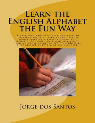 Buch Learn the English Alphabet the Fun Way: In this book children have 2 pictures of different animals, in every page, whose names start with each letter Jorge Dos Santos