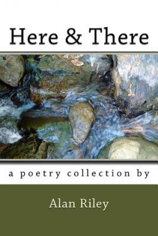 Kniha Here & There: A Poetry Collection by Alan Riley