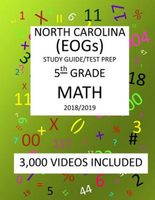 Knjiga 5th Grade NORTH CAROLINA EOGs, 2019 MATH, Test Prep: 5th Grade NORTH CAROLINA END OF GRADE 2019 MATH Test Prep/Study Guide Mark Shannon