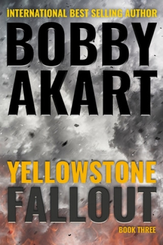 Kniha Yellowstone: Fallout: A Survival Thriller Bobby Akart