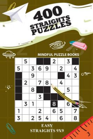 Kniha 400 Straights Puzzles: Easy Straights 9x9 Mindful Puzzle Books