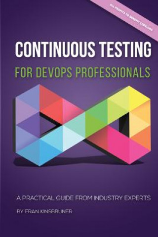 Kniha Continuous Testing for DevOps Professionals: A Practical Guide From Industry Experts Eran Kinsbruner