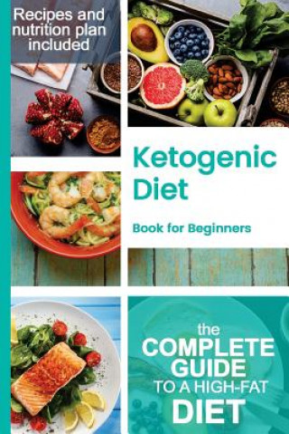 Książka Ketogenic Diet book for Beginners: A Complete Guide to a High-Fat Diet, with Many Recipes and a Nutrition Plan for Weight loss Alex Wusi